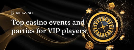 VIP 玩家的顶级赌场派对和活动